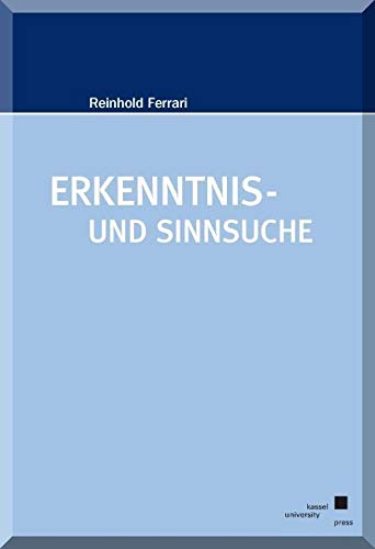Erkenntnis- und Sinnsuche: Wahrnehmung und Bedeutungsgebung, Wirklichkeiten und Realität. Zur Entstehung von Judentum, Christentum und Islam aus wissenschaftlicher Sicht Philosophy