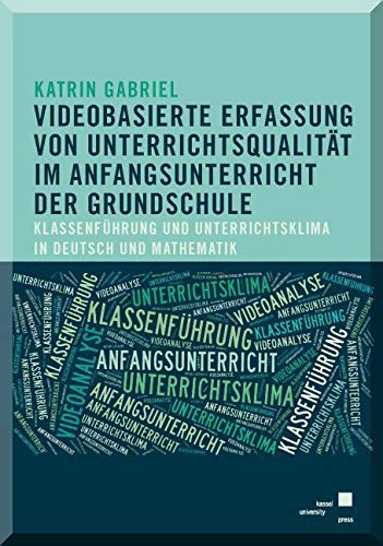 Videobasierte Erfassung von Unterrichtsqualität im Anfangsunterricht der Grundschule: Klassenführung und Unterrichtsklima in Deutsch und Mathematik Learning & Reference