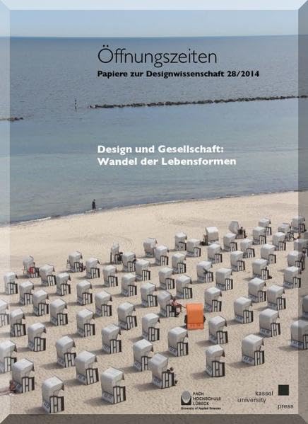 Design und Gesellschaft: Wandel der Lebensformen: Hrsg.: Präsident der Fachhochschule Lübeck (Öffnungszeiten, Band 28) Books