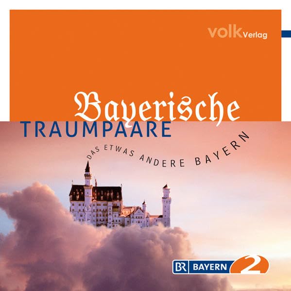 Bayerische Traumpaare: Das etwas andere Bayern in Zusammenarbeit mit dem Bayerischen Rundfunk, beworben von Bayern2: Land und Leute – Edition: Das etwas andere Bayern, Band 1 Leisure, Home & Garden