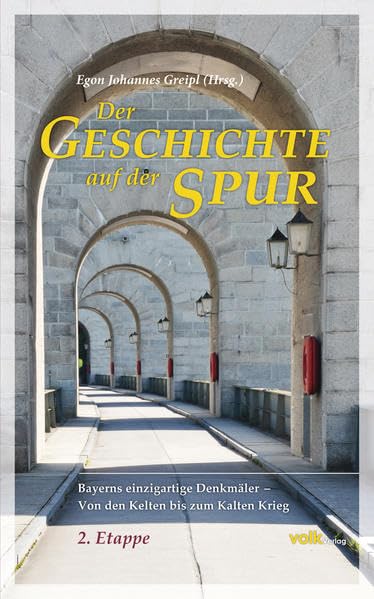Der Geschichte auf der Spur – 2. Etappe: Bayerns einzigartige Denkmäler - Von den Kelten bis zum Kalten Krieg Leisure, Home & Garden