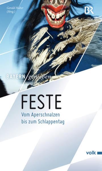 Feste: Vom Aperschnalzen bis zum Schlappentag (Bayern genießen) Leisure, Home & Garden