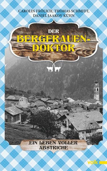 Der Bergfrauendoktor: Ein Leben voller Abstriche Contemporary literature