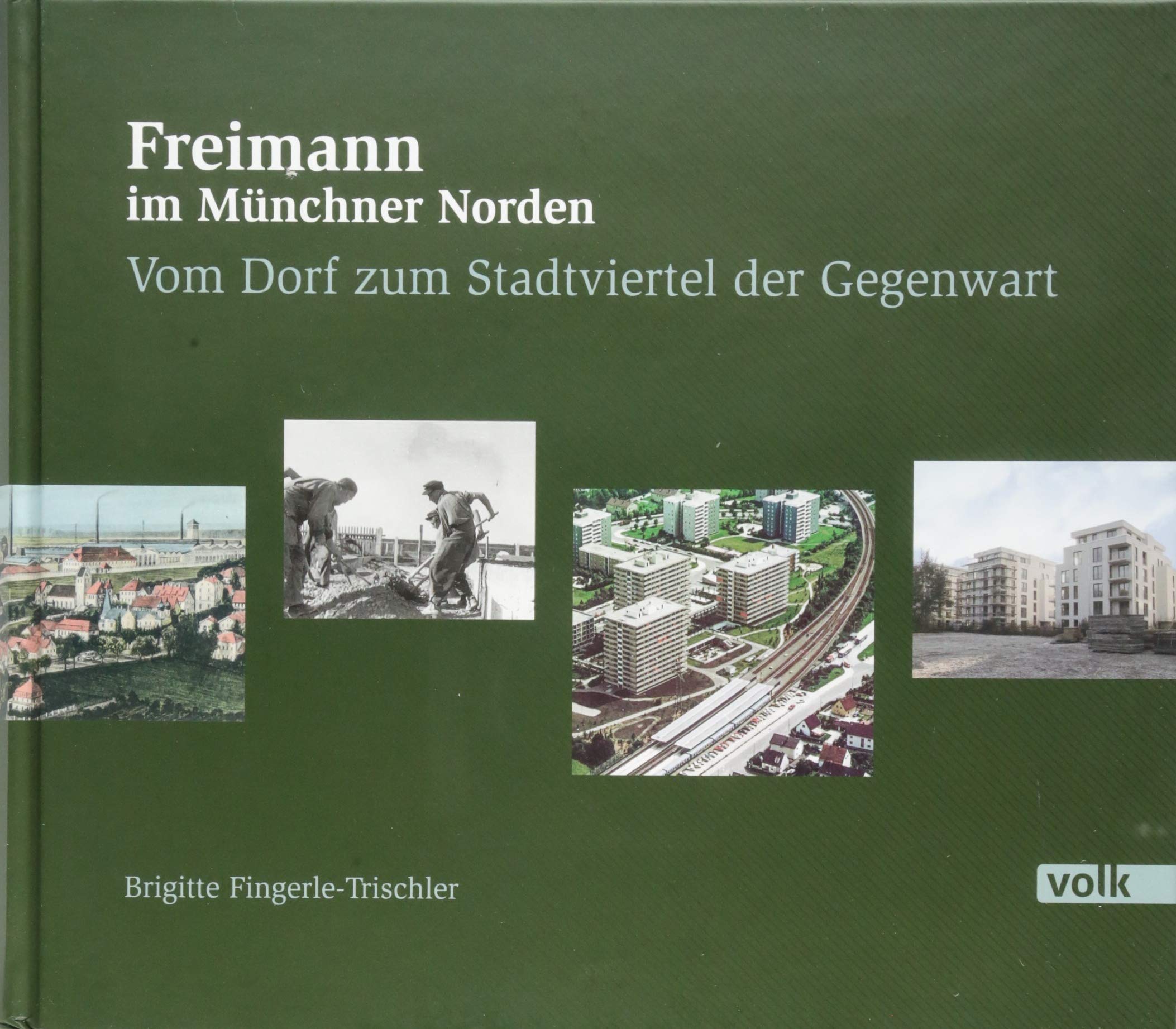 Freimann im Münchner Norden: Vom Dorf zum Stadtviertel der Gegenwart Books