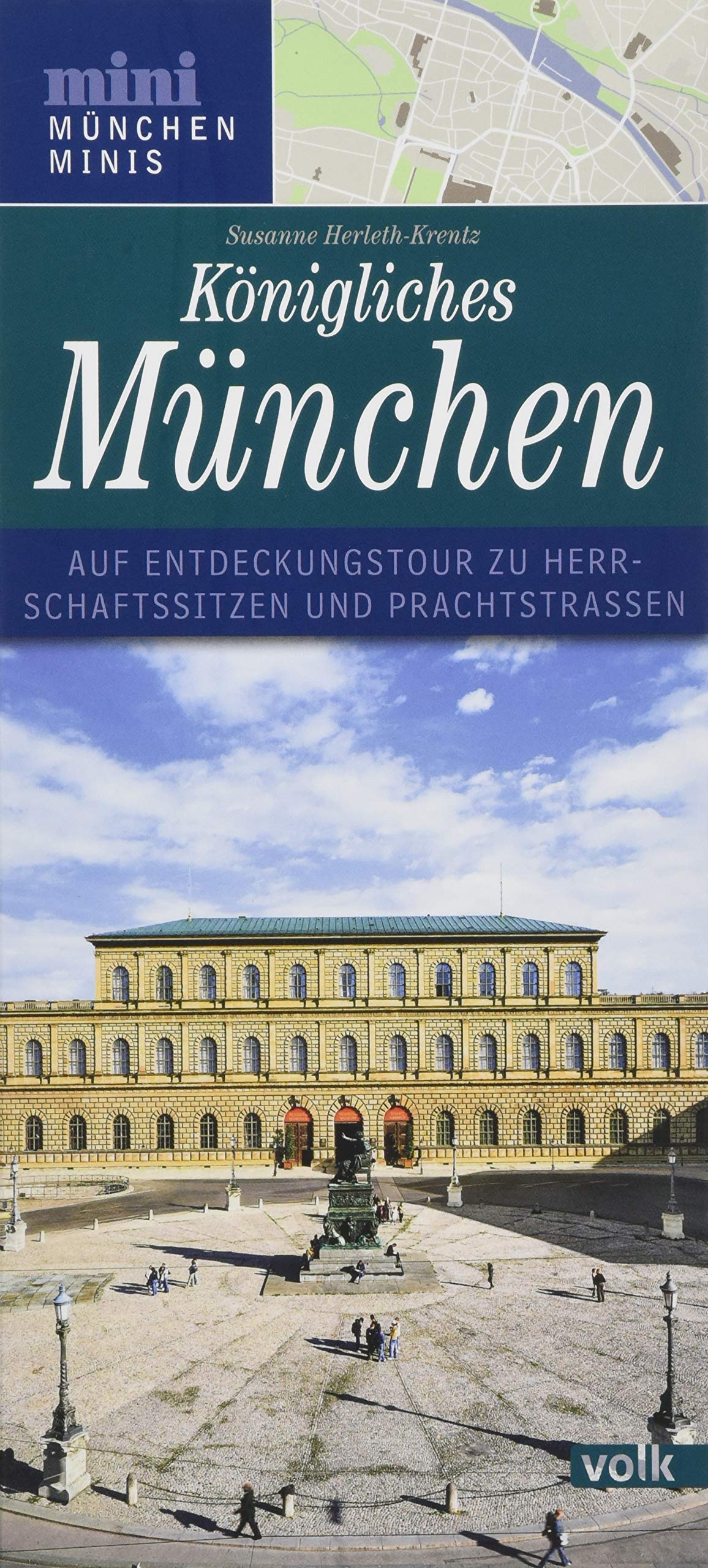 Königliches München: Auf Entdeckungstour zu Herrschaftssitzen und Prachtstraßen (München Minis) Leisure, Home & Garden