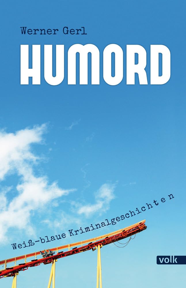 Humord: Weiß-blaue Kriminalgeschichten Essays & Short Stories