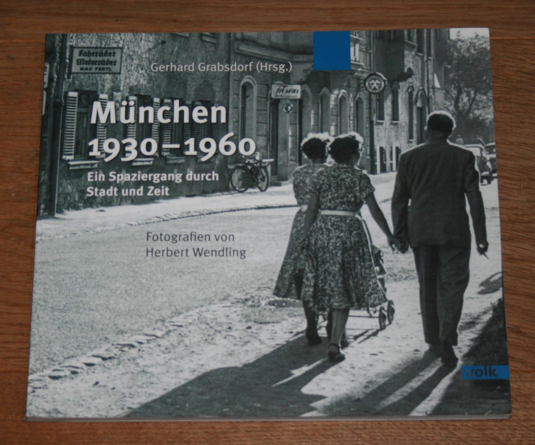 München 1930-1960: Ein Spaziergang durch Stadt und Zeit. Fotografien von Herbert Wendling Travel