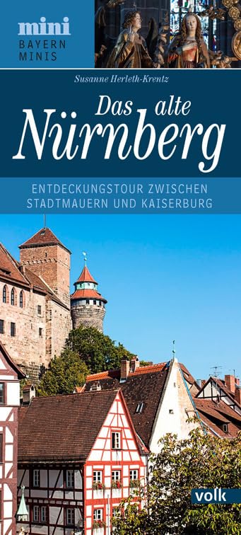 Das alte Nürnberg: Entdeckungstour zwischen Stadtmauer und Kaiserburg (Bayern Minis) Leisure, Home & Garden