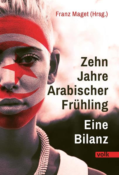 Zehn Jahre Arabischer Frühling - und jetzt?: Eine Bilanz Books