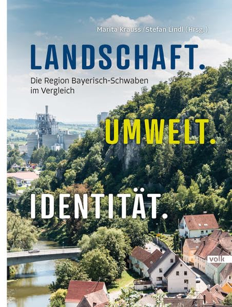Landschaft. Umwelt. Identität: Die Region Bayerisch-Schwaben im Vergleich Books