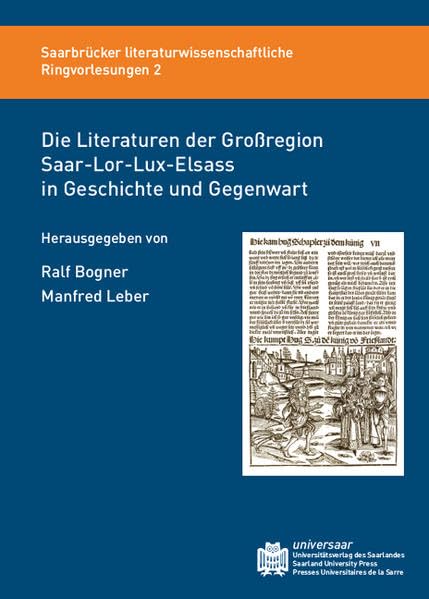 Die Literaturen der Großregion Saar-Lor-Lux-Elsass in Geschichte und Gegenwart (Saarbrücker literaturwissenschaftliche Ringvorlesungen) Contemporary literature Books