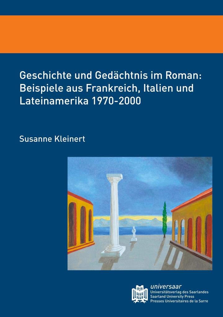 Geschichte und Gedächtnis im Roman: Beispiele aus Frankreich, Italien und Lateinamerika 1970-2000 Books