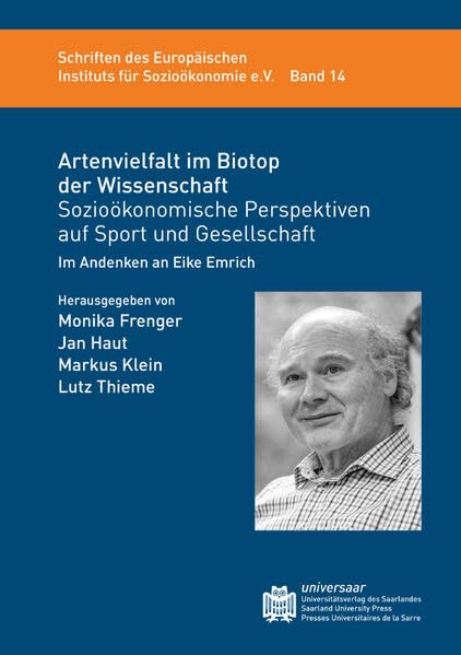 Artenvielfalt im Biotop der Wissenschaft: Sozioökonomische Perspektiven auf Sport und Gesellschaft - Im Andenken an Eike Emrich (Schriften des Europäischen Instituts für Sozioökonomie e.V.) Medicine Books