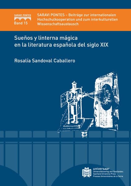 Sueños y linterna mágica en la literatura española del siglo XIX (Saravi Pontes: Beiträge zur internationalen Hochschulkooperation und zum interkulturellen Wissenschaftsaustausch) Contemporary literature Books