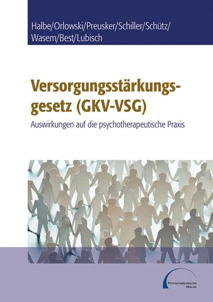 Versorgungsstärkungsgesetz (GKV-VSG) - Auswirkungen auf die psychotherapeutische Praxis Medicine