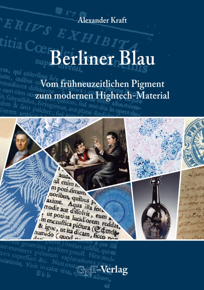Berliner Blau: Vom frühneuzeitlichen Pigment zum modernen Hightech-Material Media & Communication