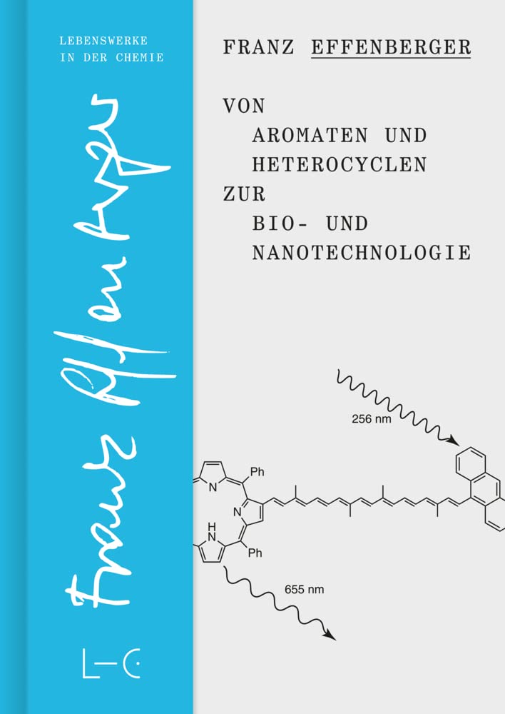 Von Aromaten und Heterocyclen zur Bio- und Nanotechnologie (Lives in Chemistry – Lebenswerke in der Chemie: ISSN 2747-8696) Science Books
