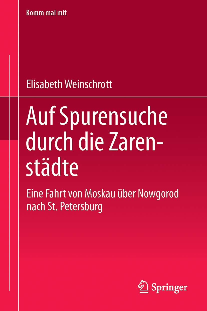 Auf Spurensuche durch die Zarenstädte: Eine Fahrt von Moskau über Nowgorod nach St. Petersburg (Komm mal mit, Band 3) Law