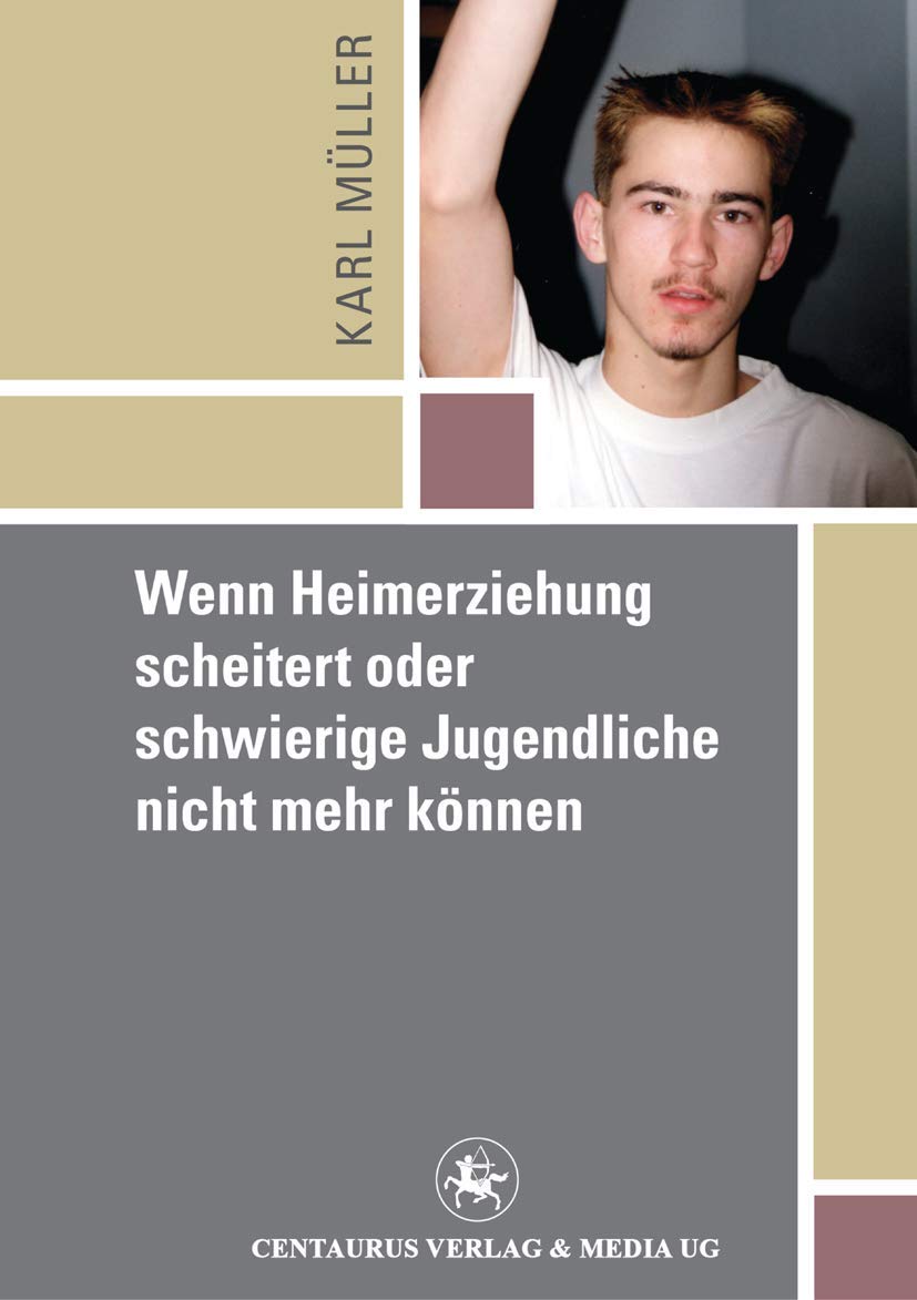 Wenn Heimerziehung scheitert oder schwierige Jugendliche nicht mehr können (Reihe Pädagogik, 26, Band 26) Social Sciences