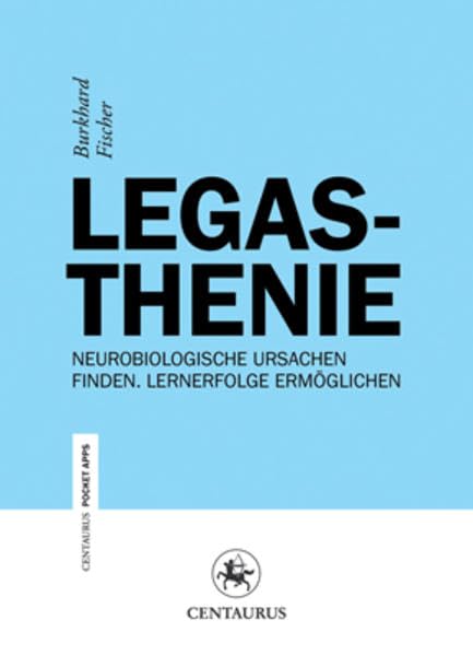 Legasthenie: Neurobiologische Ursachen finden. Lernerfolge ermöglichen. (Centaurus Paper Apps, Band 9) Learning & Reference Books