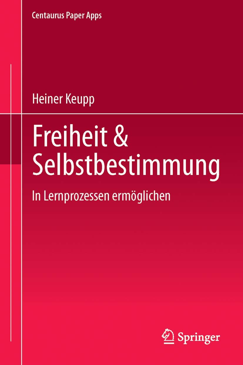Freiheit & Selbstbestimmung: In Lernprozessen ermöglichen (Centaurus Paper Apps, 15, Band 15) Study Guides