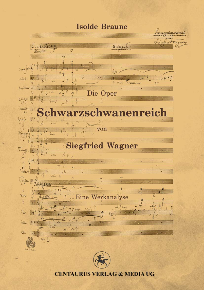Die Oper Schwarzschwanenreich von Siegfried Wagner: Werkanalyse (Beiträge zur Kultur- und Sozialgeschichte der Musik, 9, Band 9) Film, Art & Culture