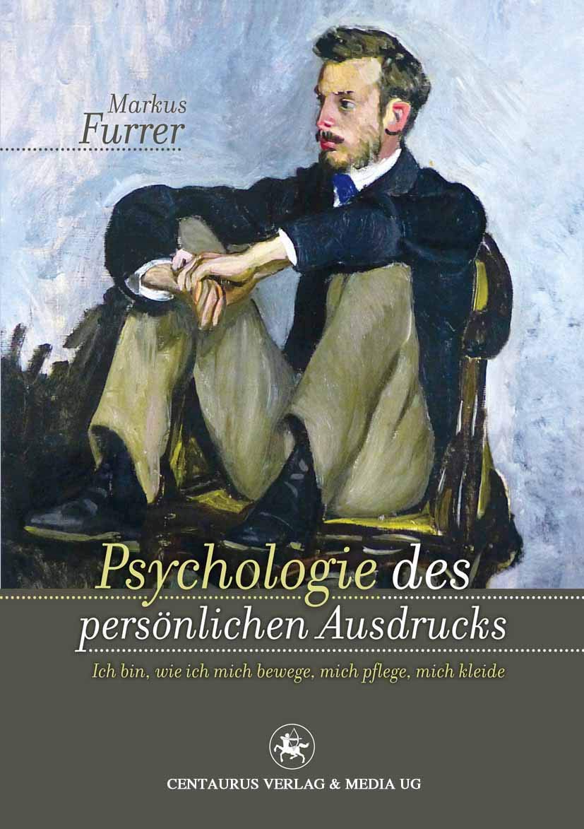 Psychologie des persönlichen Ausdrucks: Ich bin, wie ich mich bewege, mich pflege, mich kleide (Lebensformen, Band 66) Lifestyle