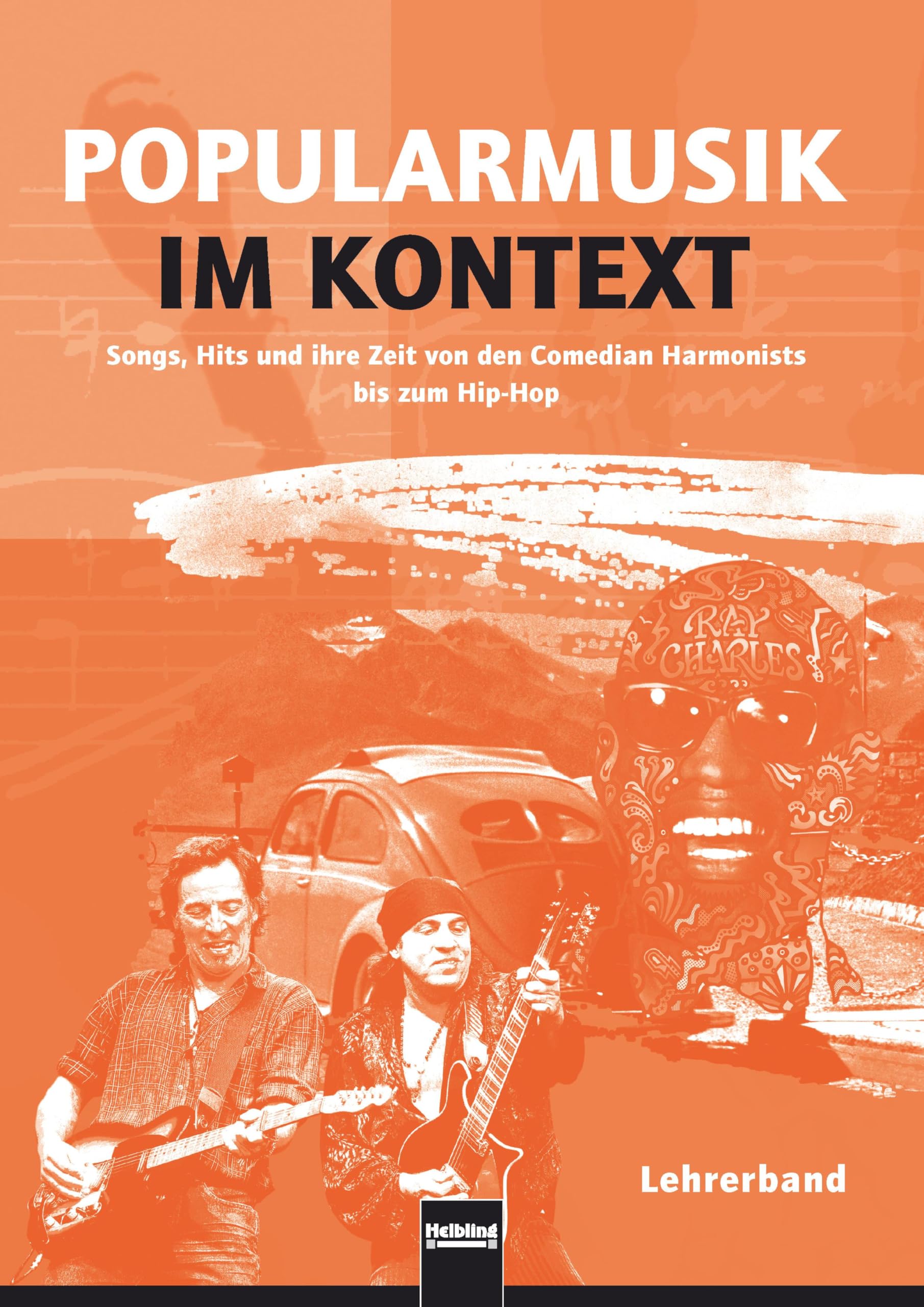 Popularmusik im Kontext. Lehrerband: Songs, Hits und ihre Zeit von den Comedian Harmonists bis zum Hip-Hop. Materialien für den fächerverbindenden ... bildenden Schulen ab Schulstufe/Klasse 8 Sheet Music