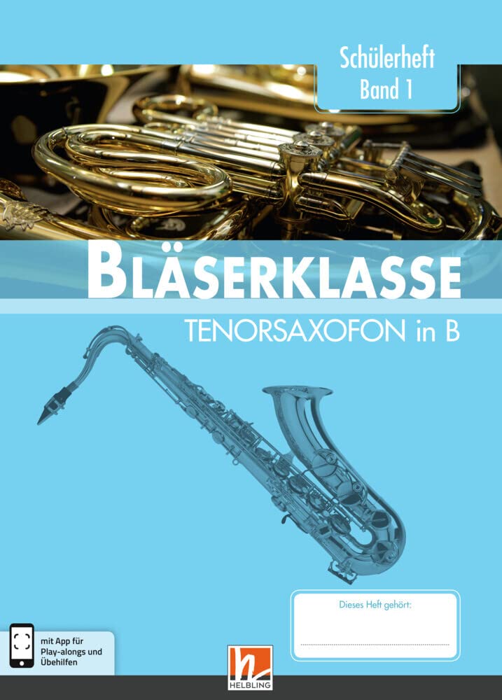 Leitfaden Bläserklasse. Schülerheft Band 1 - Tenorsaxofon: in B. Klasse 5. inkl. HELBLING Media App Arts & Music
