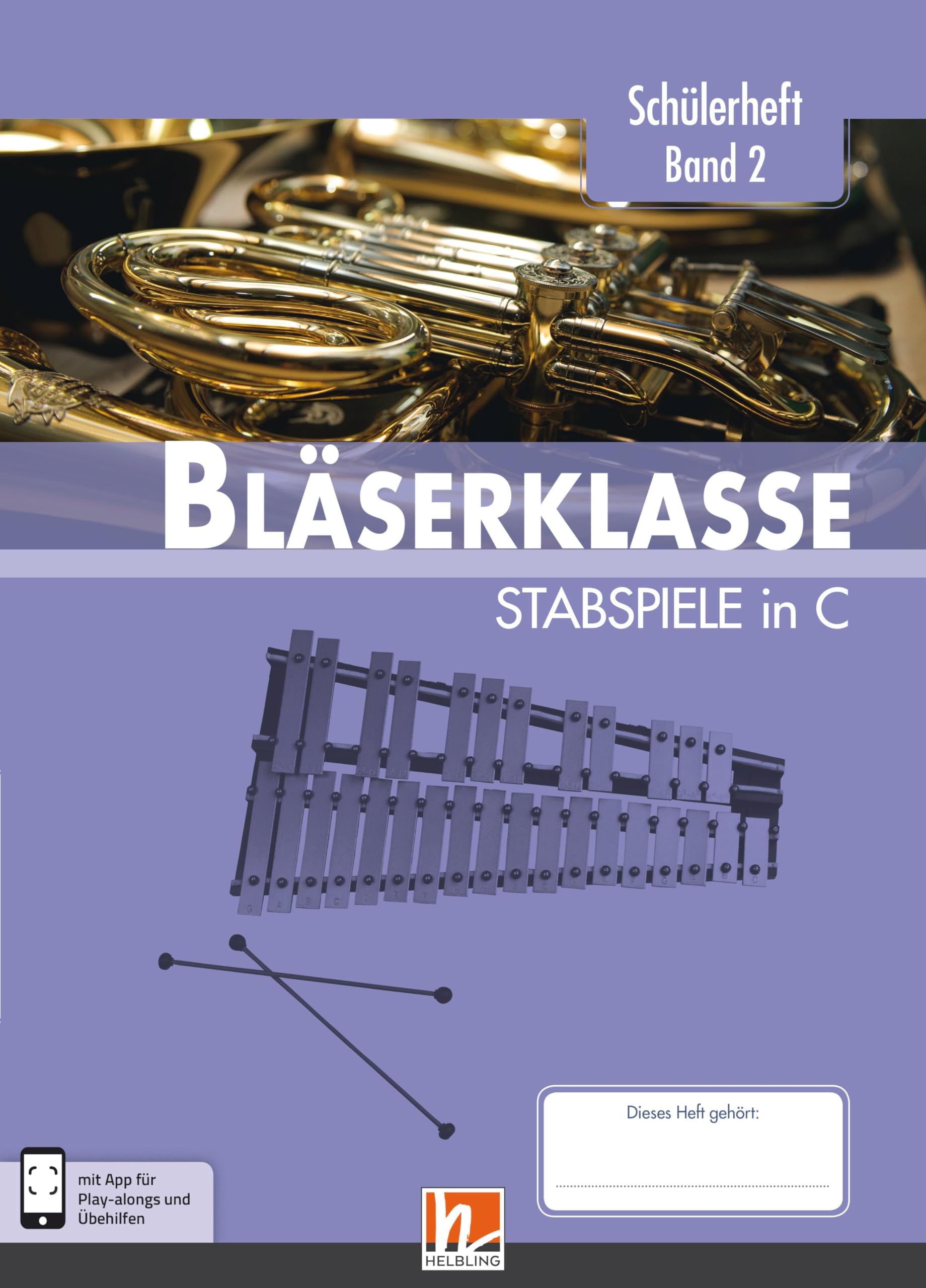 Leitfaden Bläserklasse. Schülerheft Band 2 - Stabspiele: in C. Klasse 6. inkl. HELBLING Media App Arts & Music