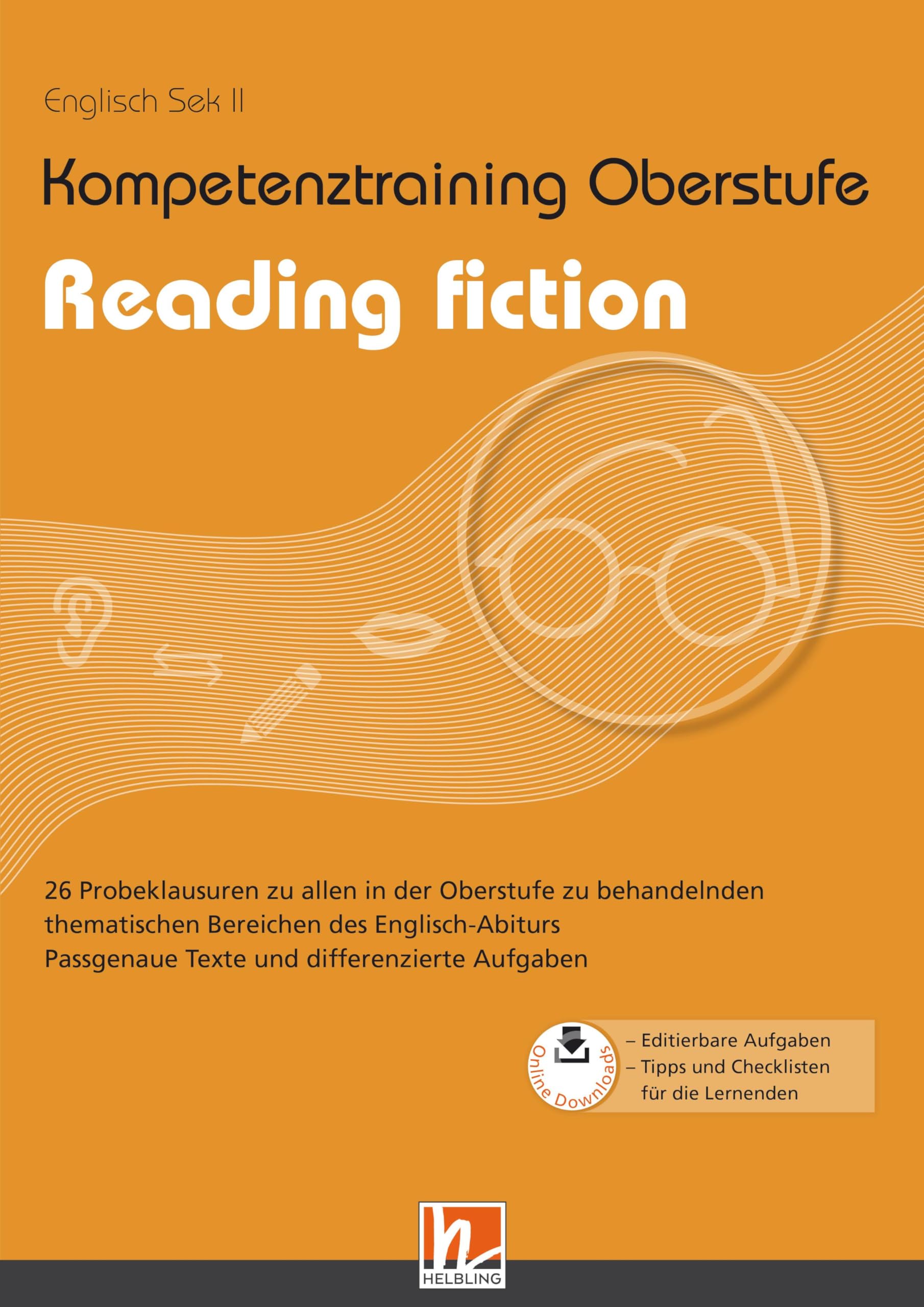 Kompetenztraining Oberstufe - Reading fiction: 26 Probeklausuren zu allen in der Oberstufe zu behandelnden thematischen Bereichen des Englisch-Abiturs Foreign Languages ​​& Dictionaries
