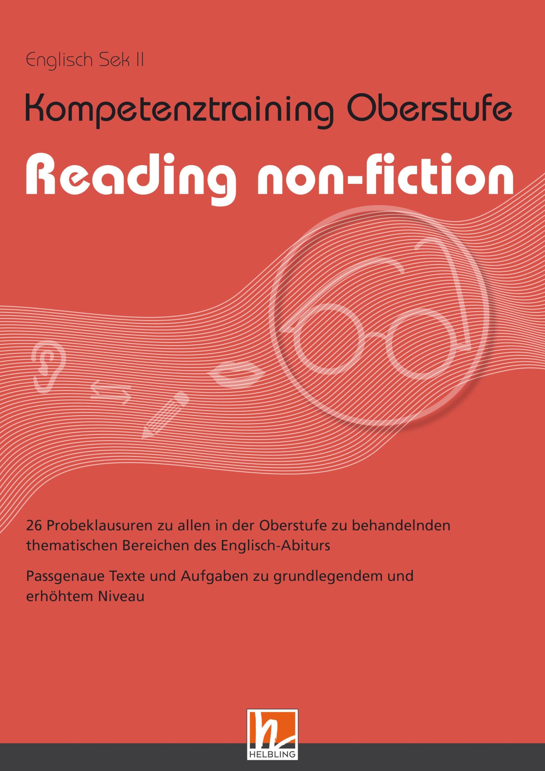 Kompetenztraining Oberstufe - Reading non-fiction: 26 Probeklausuren zu allen in der Oberstufe zu behandelnden thematischen Bereichen des Englisch-Abiturs Foreign Languages ​​& Dictionaries