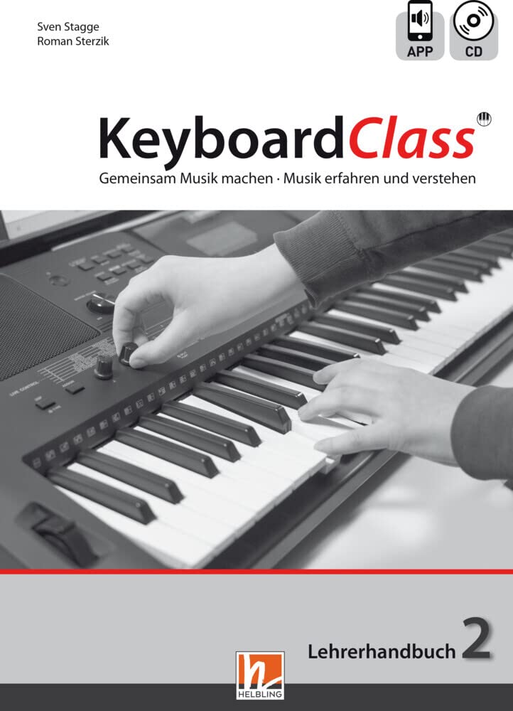 KeyboardClass. Lehrerhandbuch 2: inkl. HELBLING Media App. Gemeinsam Musik machen. Musik erfahren und verstehen Arts & Music