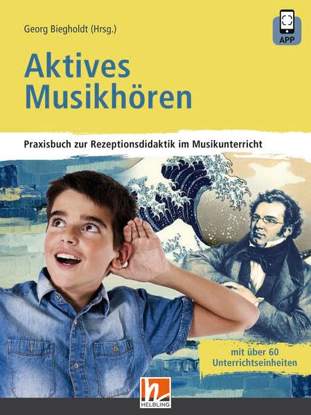 Aktives Musikhören: inkl. HELBLING Media App. Praxisbuch zur Rezeptionsdidaktik im Musikunterricht Arts & Music