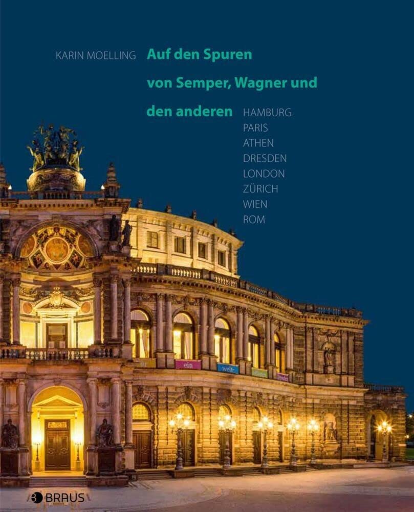Auf den Spuren von Semper, Wagner und den anderen: Hamburg, Paris, Athen, Dresden, London, Zürich, Wien, Rom Architecture