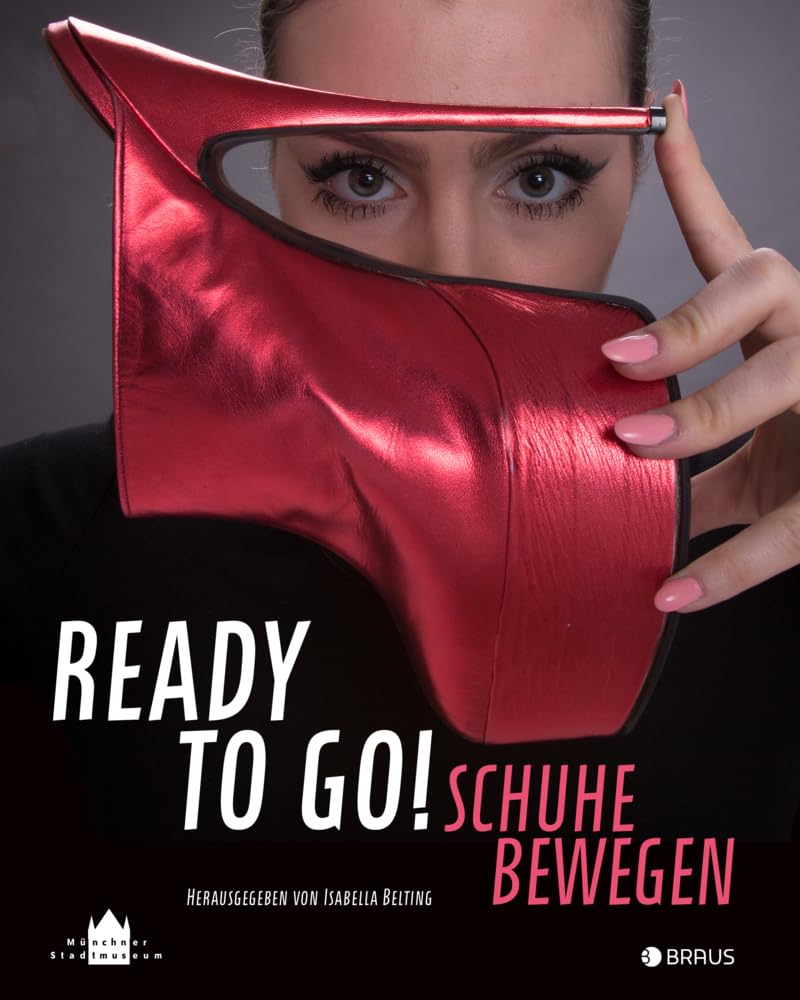 Ready to go!: Schuhe bewegen Film, Art & Culture