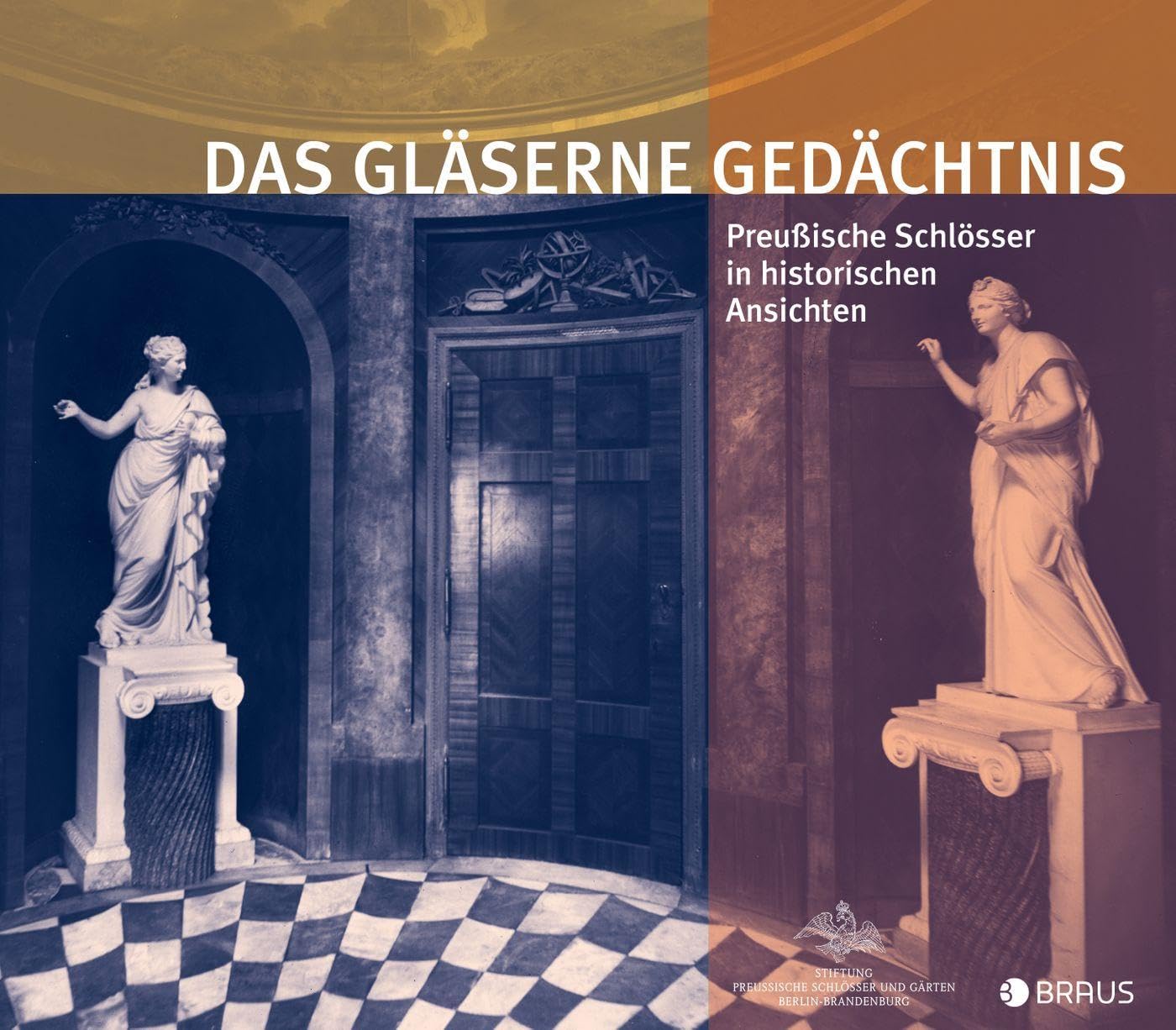 Das gläserne Gedächtnis: Preußische Schlösser in historischen Ansichten Photography