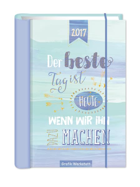 Der beste Tag ist heute...2017: Terminplaner Film, Art & Culture