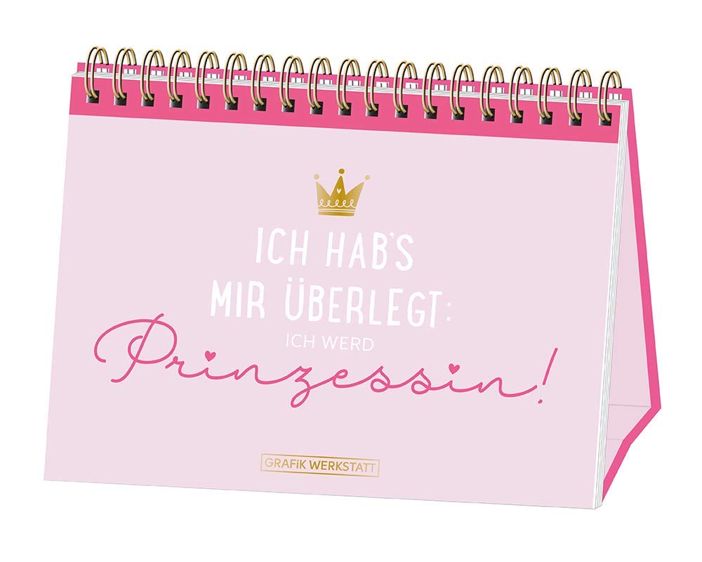 Ich hab's mir überlegt: Ich werd Prinzessin!: Spiralbuch Humour & Satire