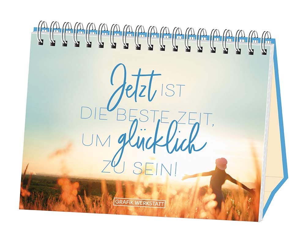Jetzt ist die beste Zeit, um glücklich zu sein!: Spiralbuch Lifestyle