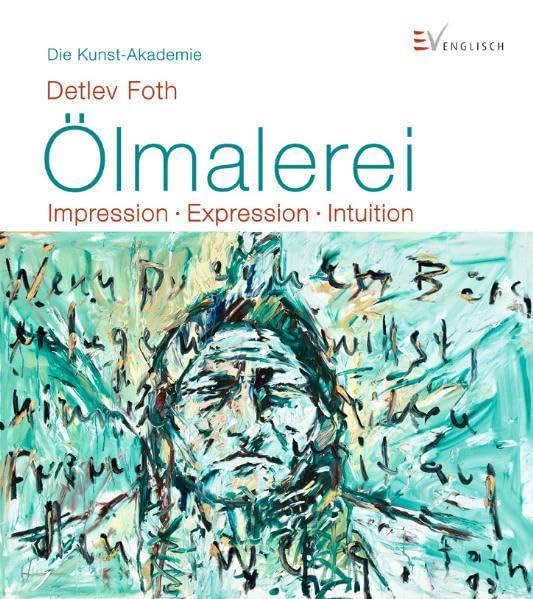 Ölmalerei: Impression - Expression - Intuition (Die Kunst-Akademie) Film, Art & Culture