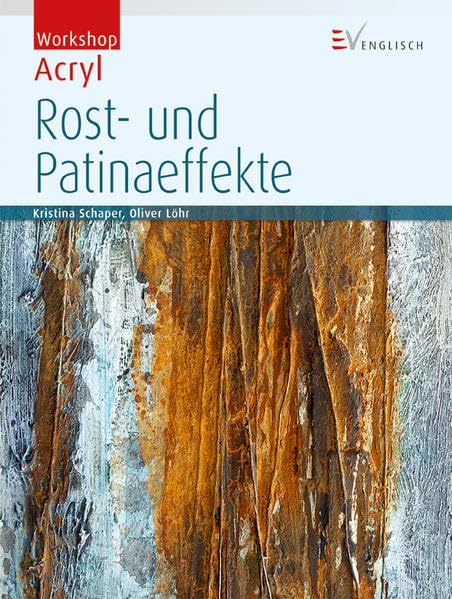 Rost- und Patinaeffekte (Workshop Acryl) Film, Art & Culture
