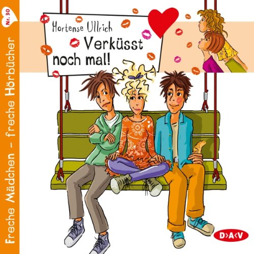 Verküsst noch mal! (Freche Mädchen - freche Hörbücher, Band 30) Fiction