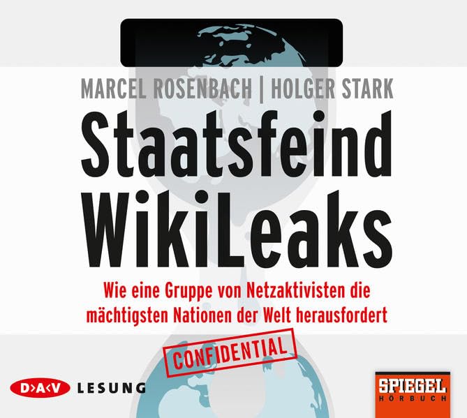 Staatsfeind WikiLeaks: Wie eine Gruppe von Netzaktivisten die mächtigsten Nationen der Welt herausfordert (6 CDs) Media & Communication