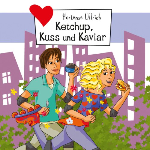 Ketchup, Kuss und Kaviar (Freche Mädchen - freche Hörbücher) Novels & Short Stories