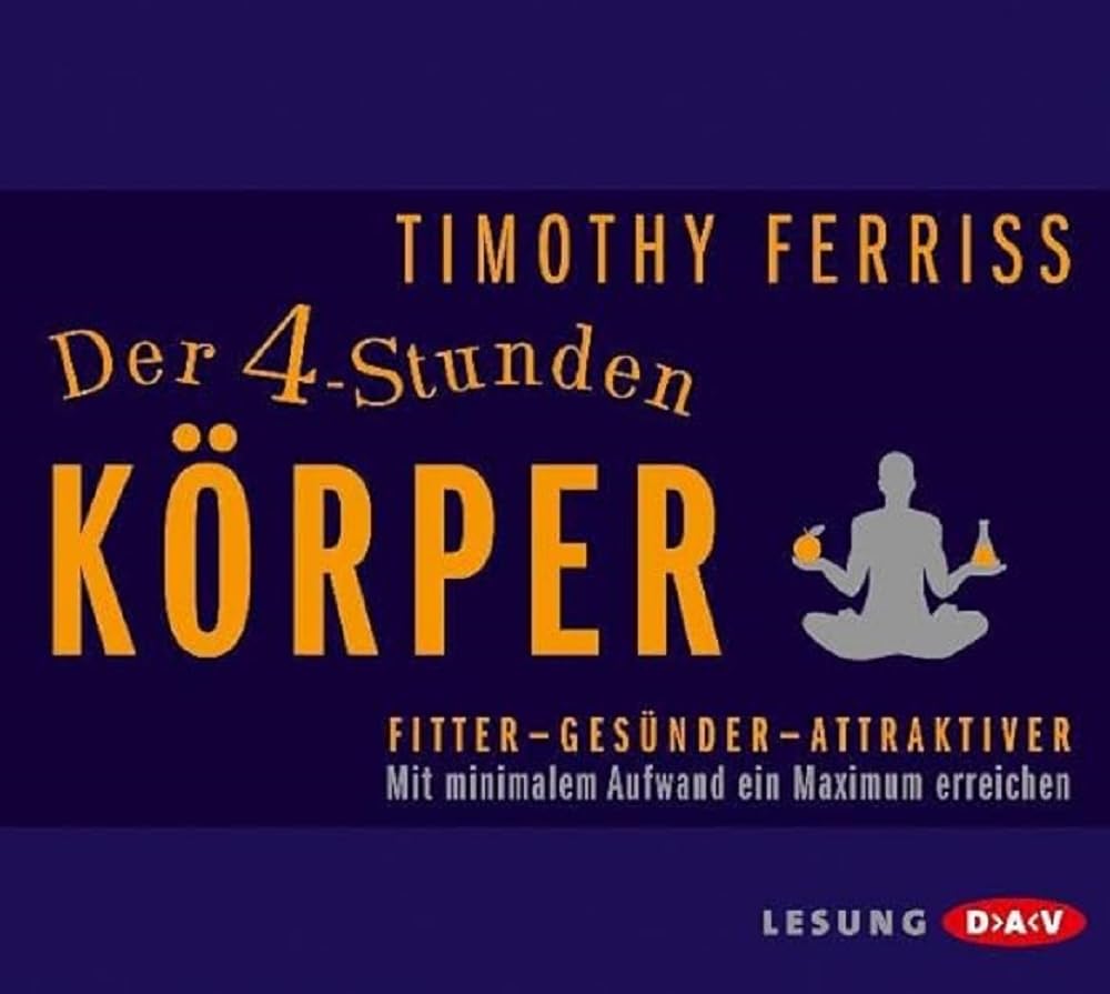 Der 4-Stunden-Körper. Mit minimalem Aufwand ein Maximum erreichen Lifestyle