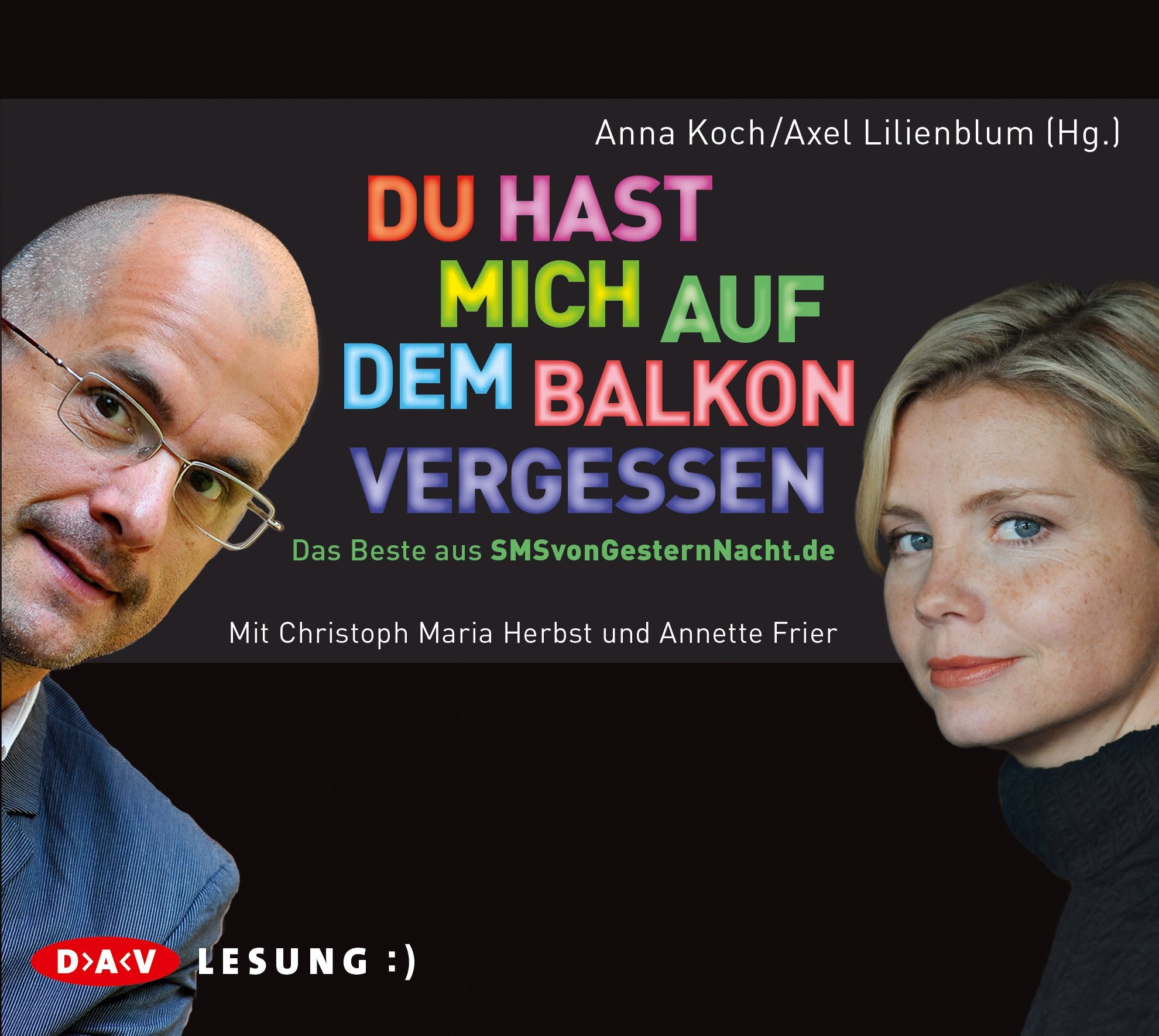 Du hast mich auf dem Balkon vergessen. Das Beste aus SMSvonGesternNacht.de: Lesung mit Christoph Maria Herbst und Annette Frier (1 CD) Business, Finance & Career