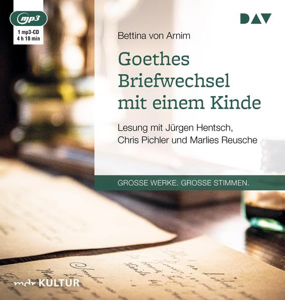 Goethes Briefwechsel mit einem Kinde: Lesung mit Jürgen Hentsch, Chris Pichler und Marlies Reusche (1 mp3-CD) Classics