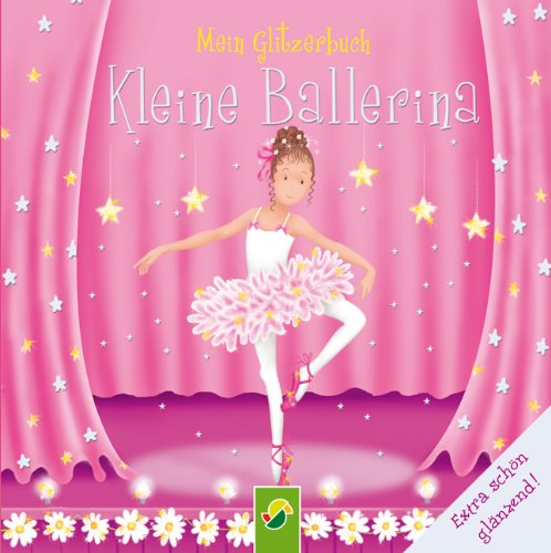 Kleine Ballerina - Mein Glitzerbuch: Extra schön glänzend! Children's books