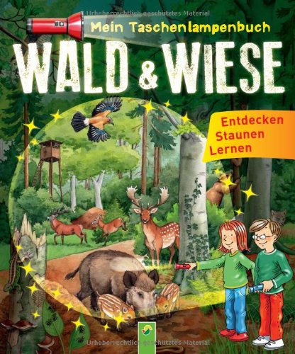Mein Taschenlampenbuch Wald und Wiese: Mit "Taschenlampe" aus stabiler Pappe: Entdecken, Staunen, Lernen Natural Sciences